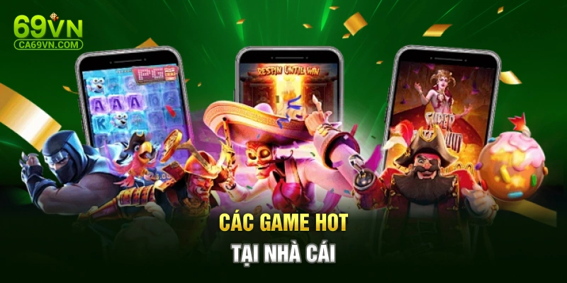 Các game hot tại nhà cái