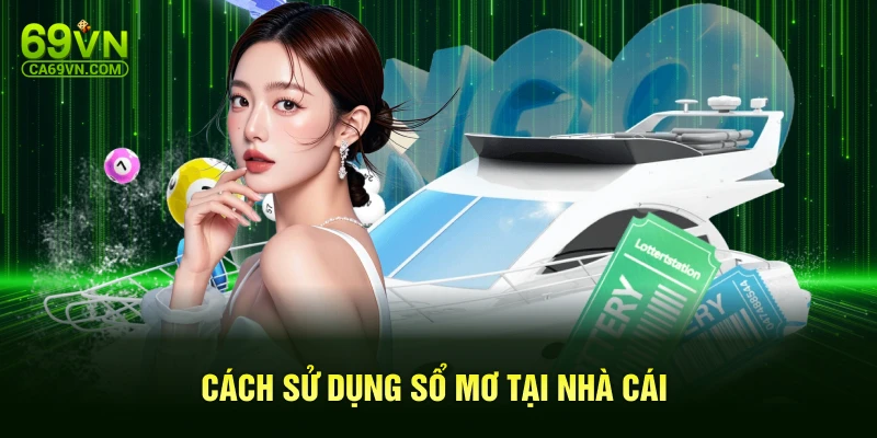 Cách sử dụng sổ mơ tại nhà cái
