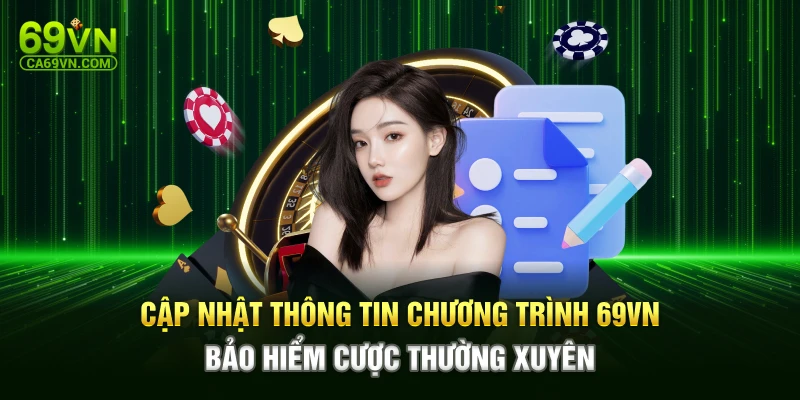 Cập nhật thông tin chương trình 69VN bảo hiểm cược thường xuyên 