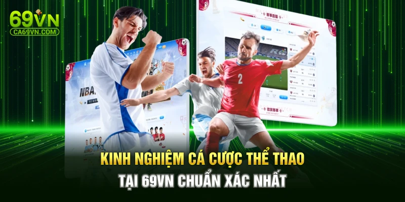 Kinh Nghiệm Cá Cược Thể Thao Tại 69VN Chuẩn Xác Nhất