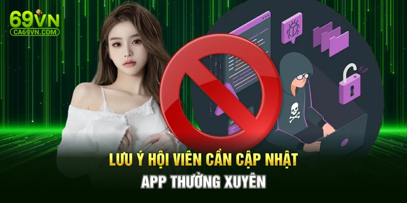 Lưu ý hội viên cần cập nhật app thường xuyên